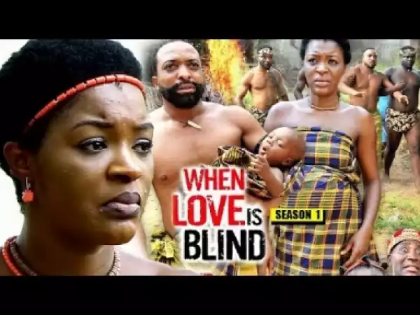 Video: When Love Is Blind Season 1  - 2018 Latest Nigerian Nollywood Movie Full HD